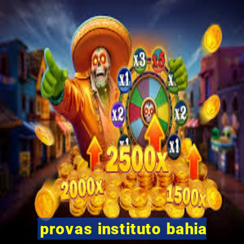 provas instituto bahia